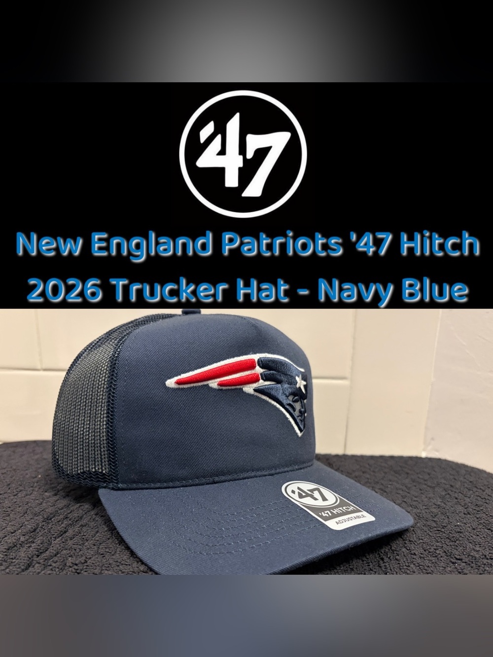 ‘47 - New England Patriots '47 Hitch 2026 Trucker Hat - Navy Blue (NWT)